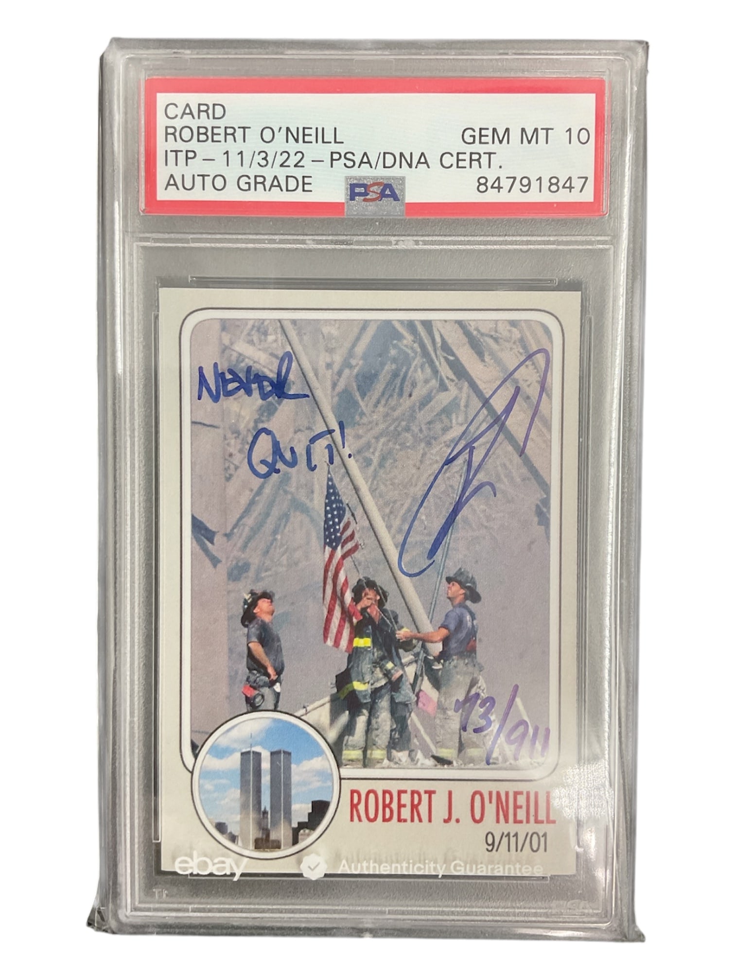 Robert J. O’Neill 9/11 Raising the Flag at Ground Zero Signed Card PSA/DNA Gem Mint 10 Auto: Commemorative card featuring the iconic “Raising the Flag at Ground Zero” image, signed by Robert J. O’Neill. The autograph includes inscription “Never Quit!” along with