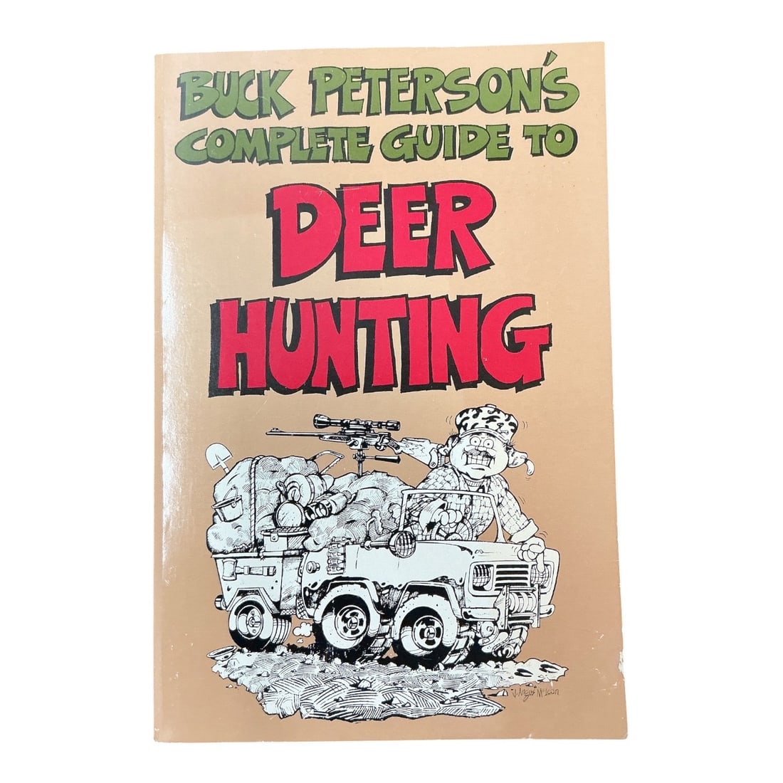 Buck Peterson's Complete Guide to Deer Hunting Paperback Book: Specifications Title: Buck Peterson's Complete Guide to Deer Hunting Author: Buck Peterson Illustrated by: J. Angus "Buster" Camas Format: Softcover / Paperback Book Dimensions: 9 x 6 in