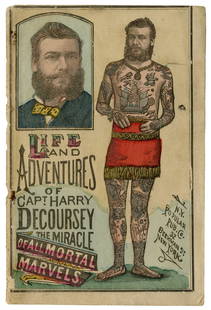 Life and Adventures of Tattooed Man Harry DeCoursey (New York, 1882): Life and Adventures of Tattooed Man Harry DeCoursey (New York, 1882) Life and Adventures of Capt. Harry DeCoursey, The Miracle of All Mortal Marvels. Souvenir “pitch” book, N.Y. Popular