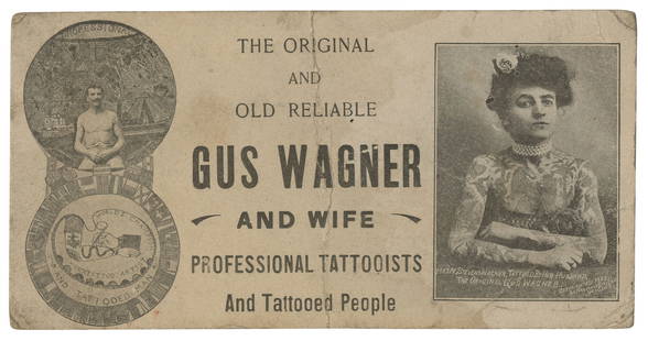 Gus and Maude Wagner Tattooists Oversize Business Card (American, ca. 1910): Gus and Maude Wagner Tattooists Oversize Business Card (American, ca. 1910) Used by Gus (1872-1941) and Maude Wagner (1877-1961), traveling tattoo artists and tattooed attractions, America, ca. 1910.