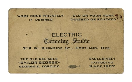"Sailor" George Fosdick Tattoo Studio Business Card (Portland, Oregon, ca. 1939) 2 x 3 1/2 in. (5.1