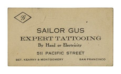 Sailor Gus Franso Tattoo Artist Business Card (San Francisco, ca. 1915) 2 1/2 x 3 in. (6.4 x 7.6