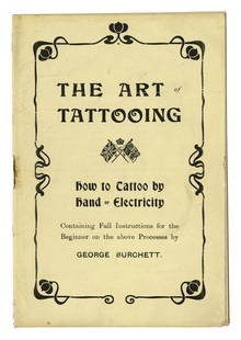 The Art of Tattooing by George Burchett 7 x 5 in. (17.8 x 12.7 cm.): The Art of Tattooing by George Burchett How to Tattoo by Hand and Electricity, extensive instructions by George Burchett (1872-1953), London, England, ca. 1910. Possibly a proof copy. Including