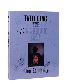 Tattooing the Invisible Man by Don Ed Hardy (San Francisco, 1999) 13 1/2 x 9 3/4 in. (34.3 x 24.8
