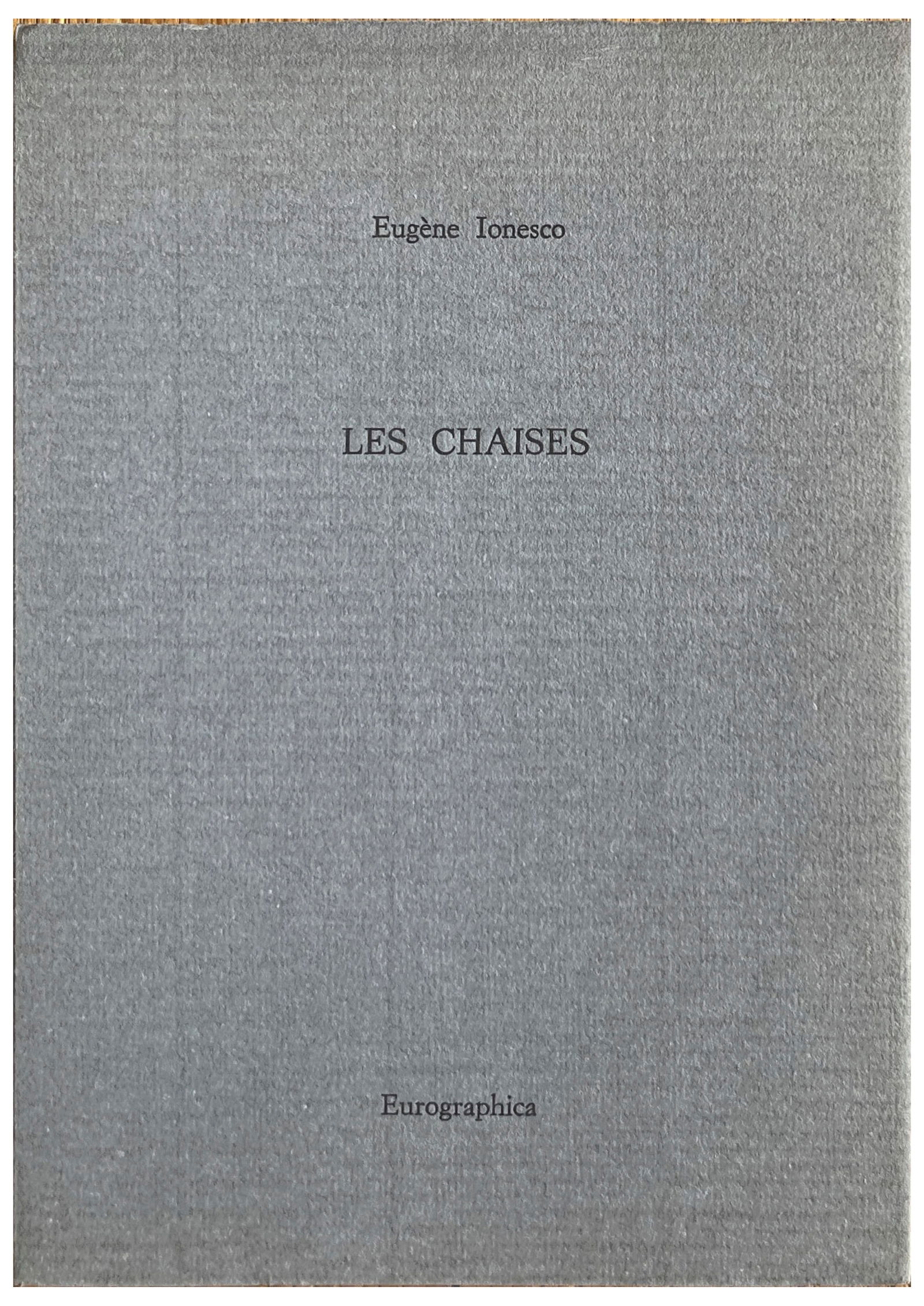 [LITERATURE] - IONESCO Eugene (1909 - 1994) - Les Chaises - with autograph - signed: IONESCO Eugene (1909 - 1994) - Eugéne Ionesco – Les Chaises Signed Limited Edition (No. 349/350) Eurographica, Helsinki, 1989 4to (210x150) 96 pp Interior and cover in excellent condition