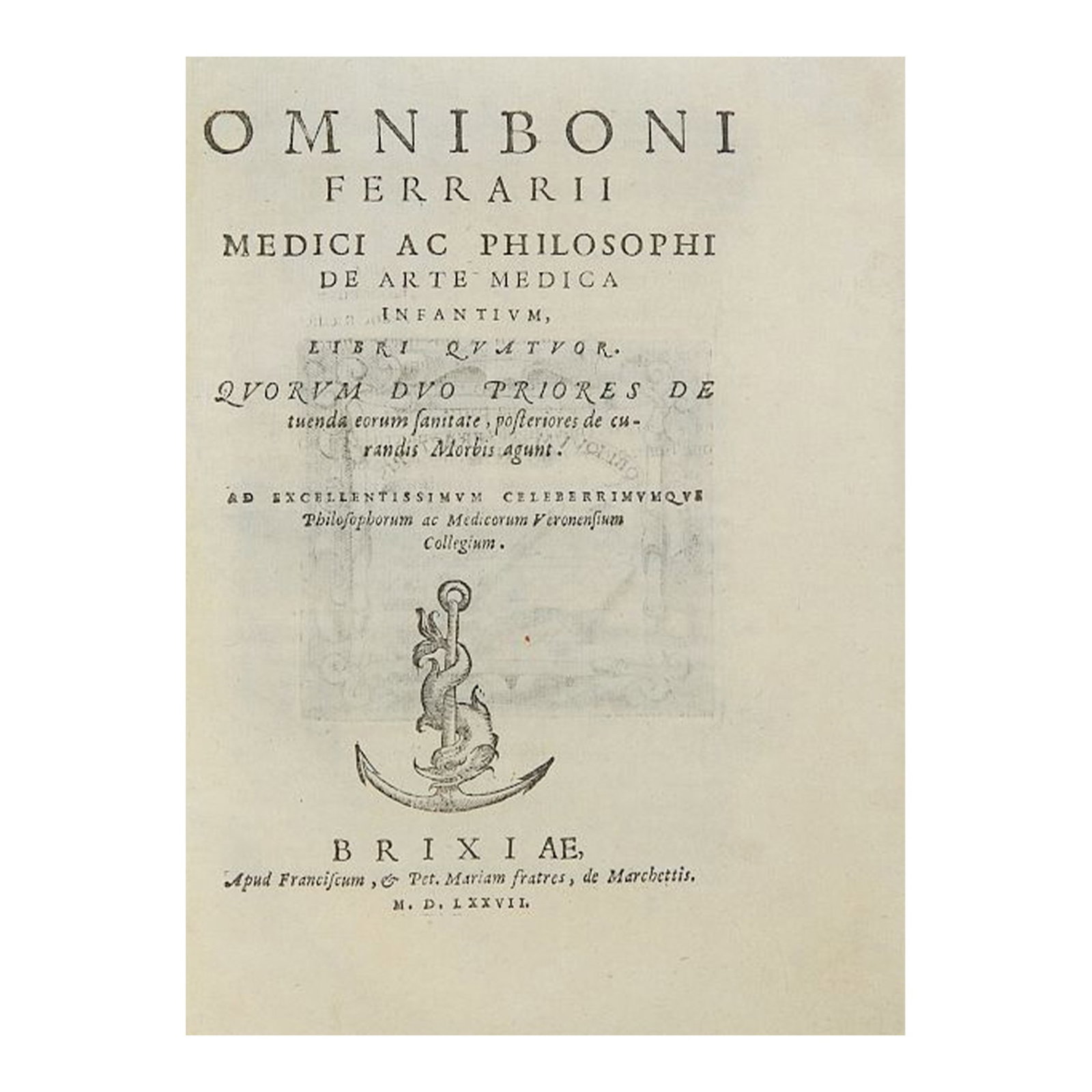 [SCIENCE AND MEDICINE] - FERRARI Ognibene (XVIth century) - First And Sole Edition. A Pioneering: Ferrari, Ognibene. De arte medica infantium, libri quatuor. [bound with:] Ferrari, Ognibene. "De arte infantium aphorismorum particulæ tres." Brescia: Vincenzo Sabbio for Francesco &am