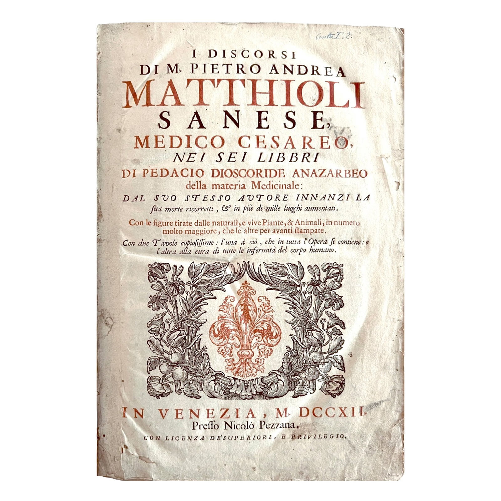 [SCIENCE AND MEDICINE] - MATTIOLI Pietro Andrea (1501 - 1577) - [Medical Botany – Monumental: “I DISCORSI DI M. PIETRO ANDREA MATTHIOLI SANESE (…) NEI SEI LIBRRI DI PEDACIO DIOSCORIDE ANAZARBEO DELLA MATERIA MEDICINALE (…) CON LE FIGURE TIRATE DALLE NATURALI, E VIVE PIANTE, &