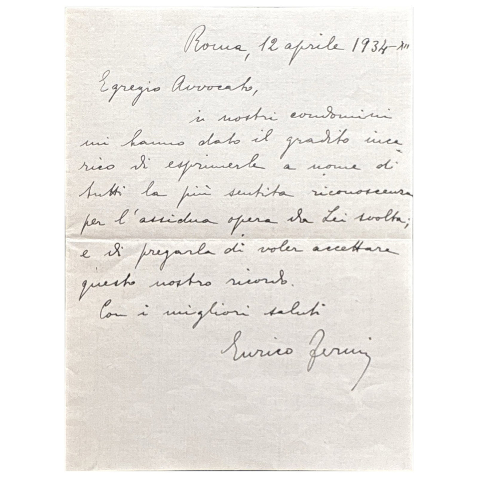 [SCIENCE AND MEDICINE] - FERMI Enrico (1901 - 1954) - Collective Gratitude: Fermi Thanks A Legal: Autograph letter signed, dated “Roma, 12 aprile 1934” by the Italian physicist. 1 p. in-8. Addressed to a lawyer: “…i nostri condomini mi hanno dato il gradito incarico di espr