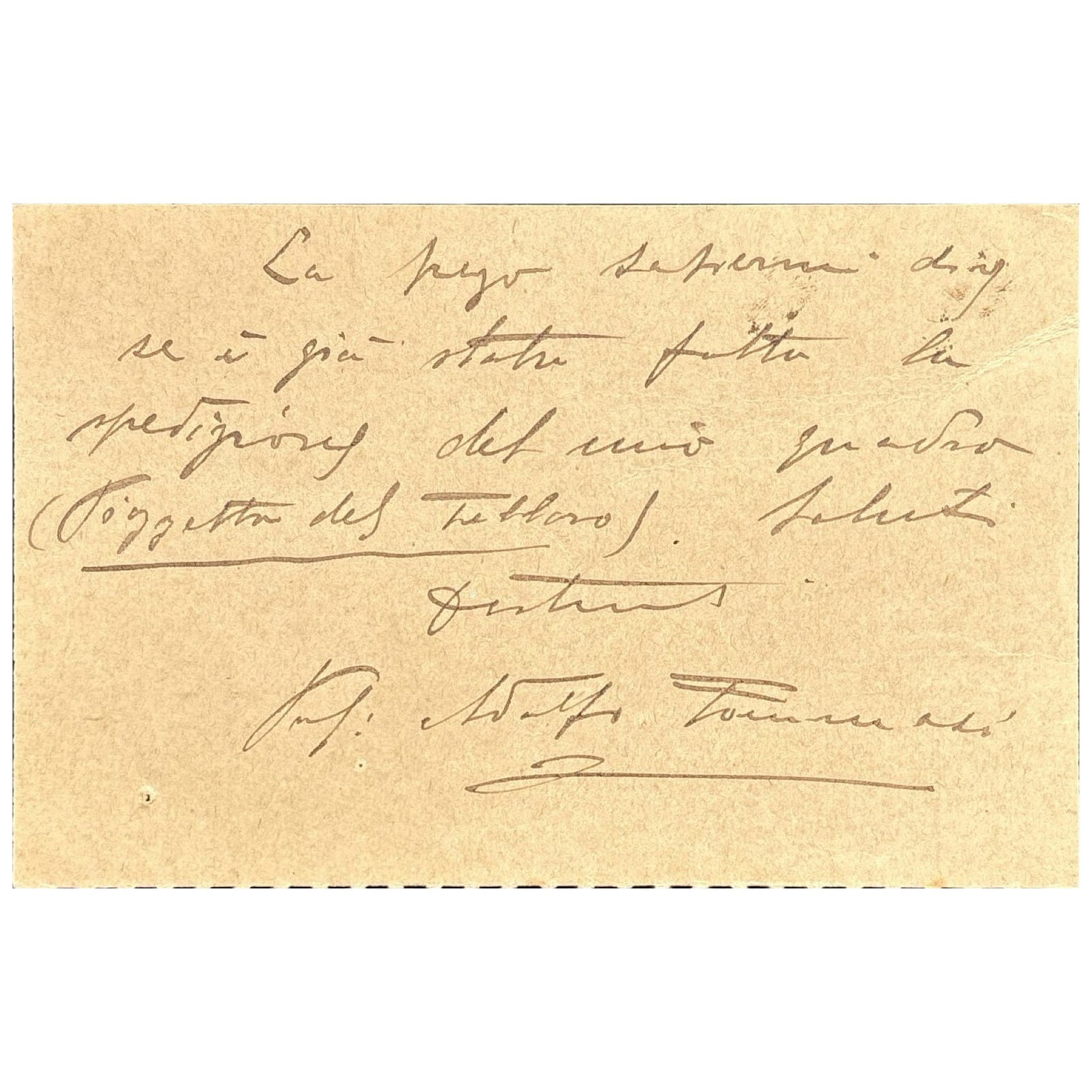 [ART] - TOMMASI Adolfo (1851 - 1933) - A Painter’s Concern: Tommasi Awaits News Of His Work: Autograph letter signed, postmarked “1909” Italian painter. 1 p. on postcard. Addressed to the gallerist Giovanni Hauptmann, concerning a painting: “La prego sapermi dire se è p