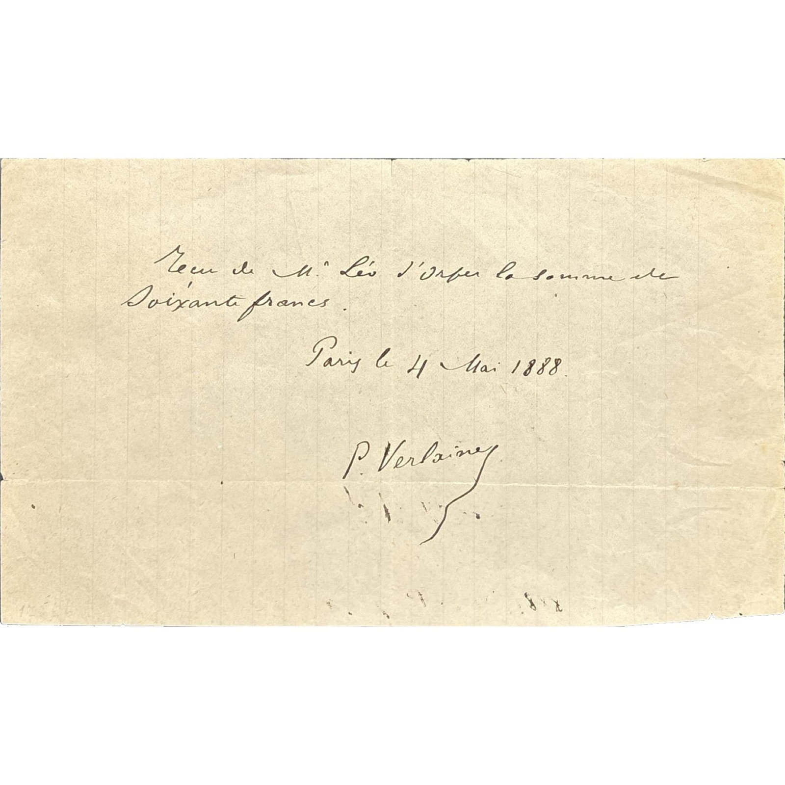[LITERATURE] - VERLAINE Paul (1844 - 1896) - A Poet’s Receipt: Verlaine Acknowledges Payment: Autograph receipt signed, dated "Paris le 4 mai 1888" by the French poet. 1 p. in-8. Verlaine states "Reçu de M. Léo d'Orfer la somme de soixante francs...". This mod