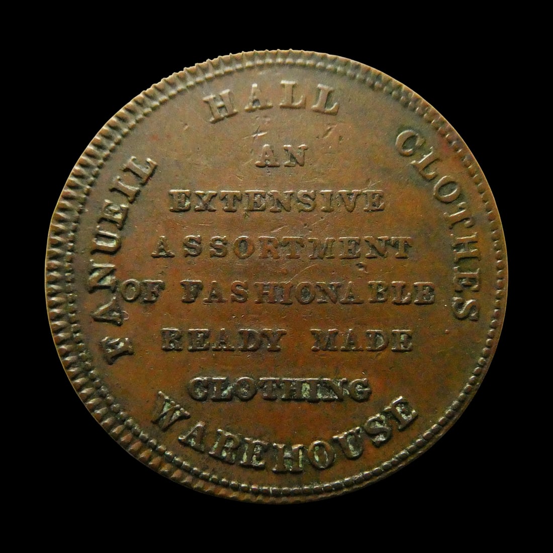 United States 1850s Faneuil Hall Boston Merchant Token – Clothing Warehouse: This attractive copper trade token from the mid-19th century United States was issued in Boston, Massachusetts, by Wm. H. Milton, Merchant Tailor, and advertises the Faneuil Hall Clothing Warehouse. S