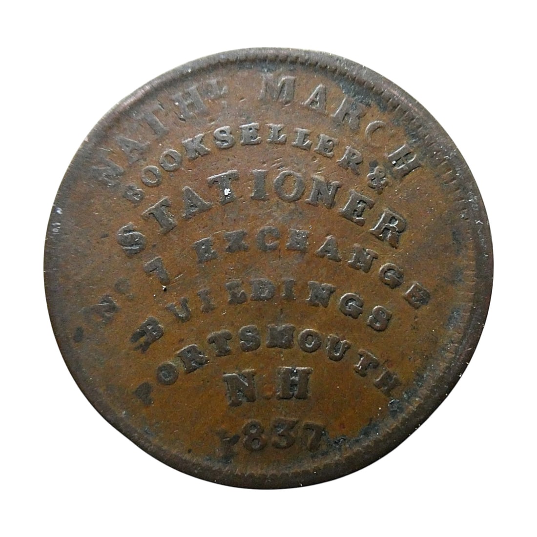 USA 1837 Hard Times Token Nathaniel March & William Simes Portsmouth NH: Issued in 1837 during the so-called Hard Times period in the United States, this copper trade token was privately struck as a substitute for scarce small-denomination coinage. Catalogued among the Har