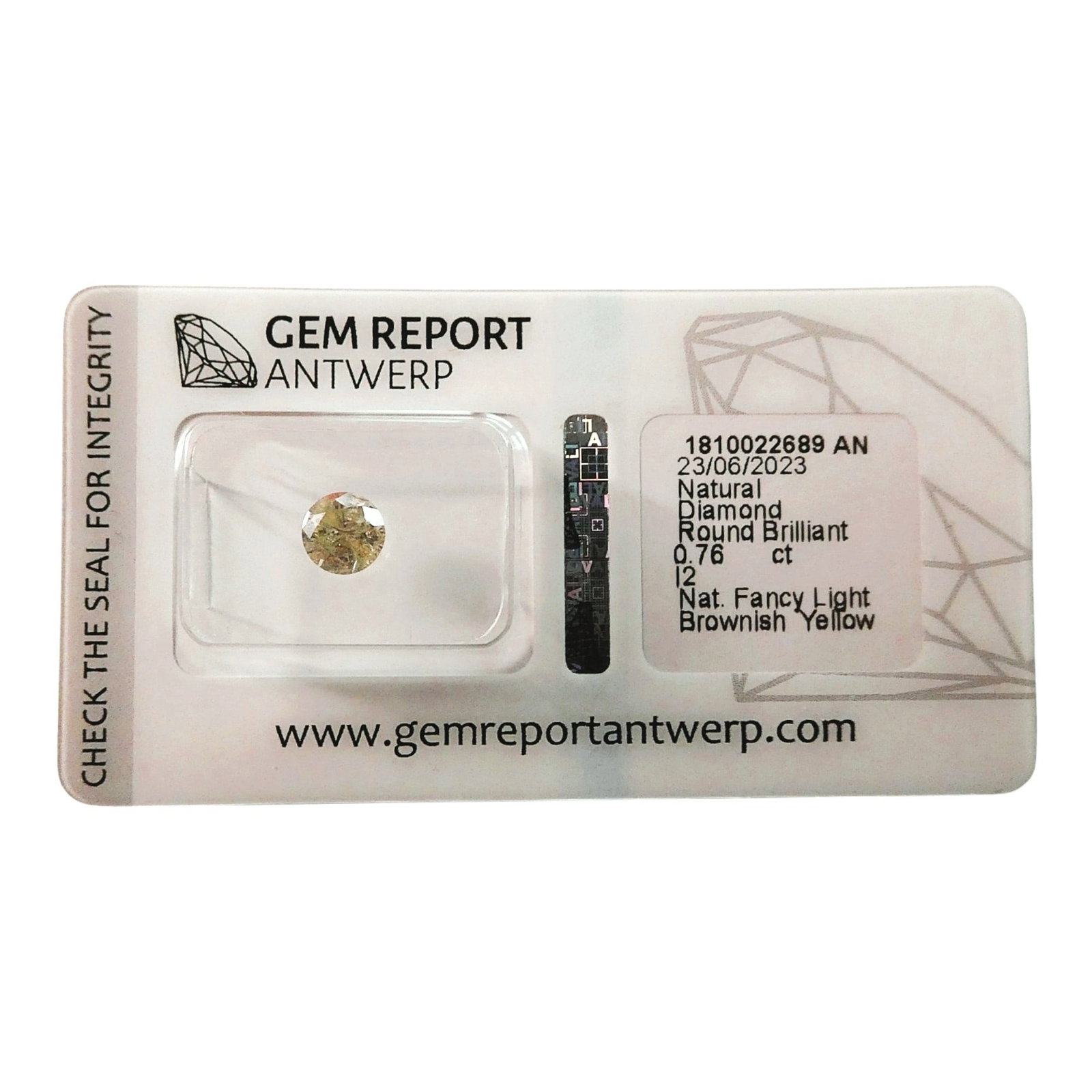2023 Natural Diamond, 0.76 ct, Fancy Light Brownish Yellow, Antwerp Cert: A certified natural diamond weighing 0.76 carats, graded and sealed by Gem Report Antwerp (Report No. 1810022689 AN, dated 23 June 2023). This round brilliant-cut stone features a Fancy Light Brownish