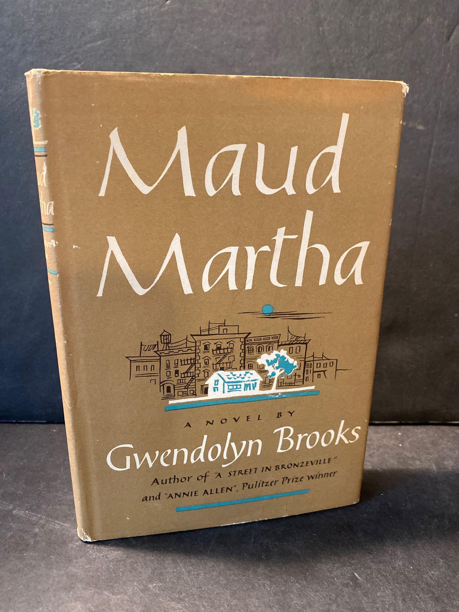 Gwendolyn Brooks: Maud Martha: "Maud Martha" by Gwendolyn Brooks. Harper & Brothers, New York, 1953, first edition.
