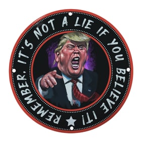 Bold Political Statement Art: "It's Not a Lie If You Believe It" Sign Featuring Iconic Imagery