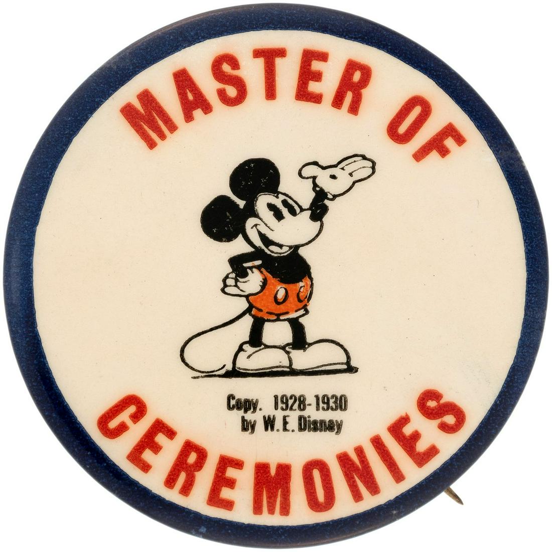 "MASTER OF CEREMONIES" 1930 MICKEY MOUSE MOVIE CLUB: "MASTER OF CEREMONIES" 1930 MICKEY MOUSE MOVIE CLUB OFFICER'S VERY RARE BUTTON. Large 2.25" dia. cello pinback button w/classic image of Mickey Mouse in orange shorts and waving a greeting w/one hand.