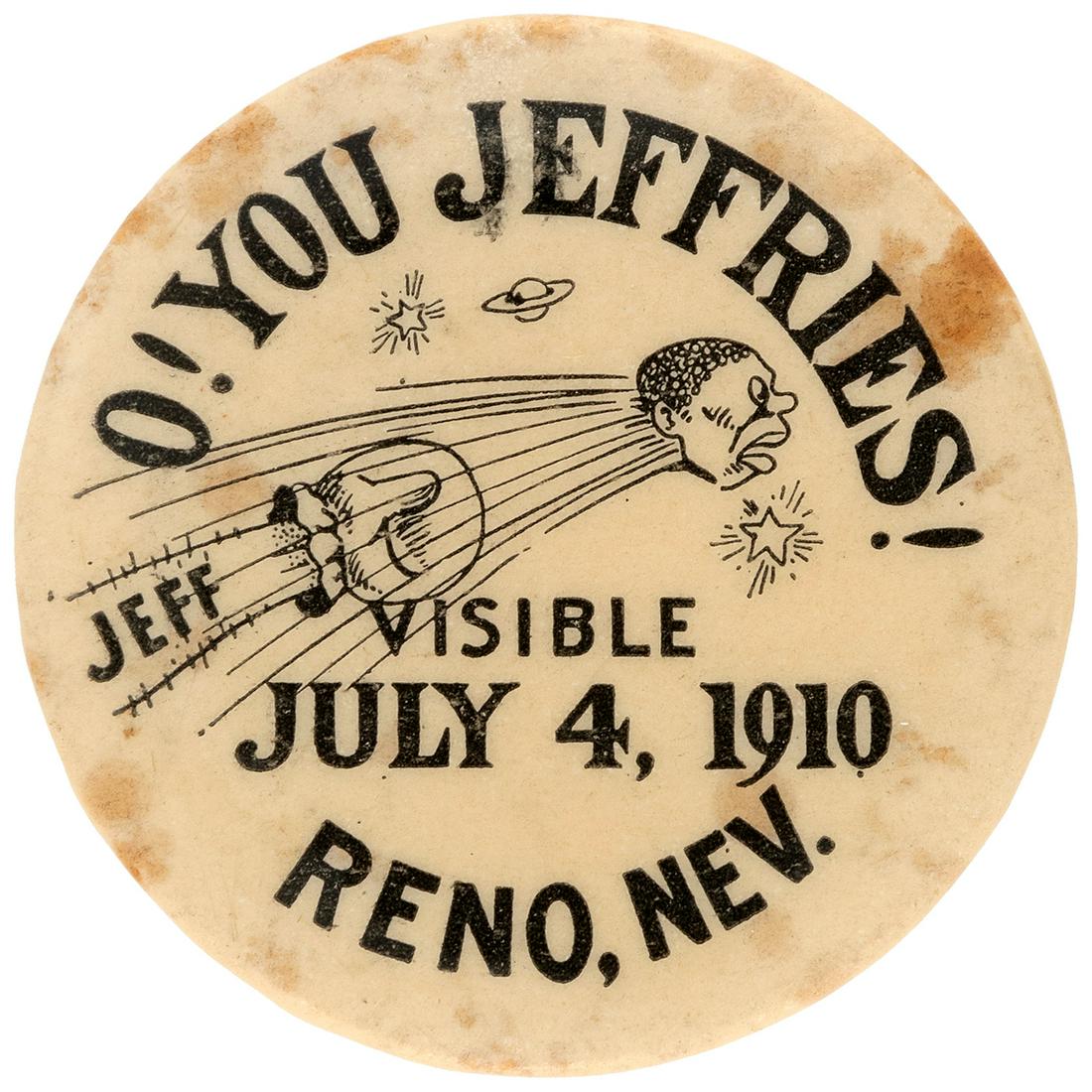 ANTI JACK JOHNSON "O! YOU JEFFRIES" COMET CARTOON: 1.25" with Brunt, San Francisco back paper and produced in an 18-day period between when the fight was prohibited in San Francisco and relocated to Reno, Nevada. The comet theme was inspired by The Gr