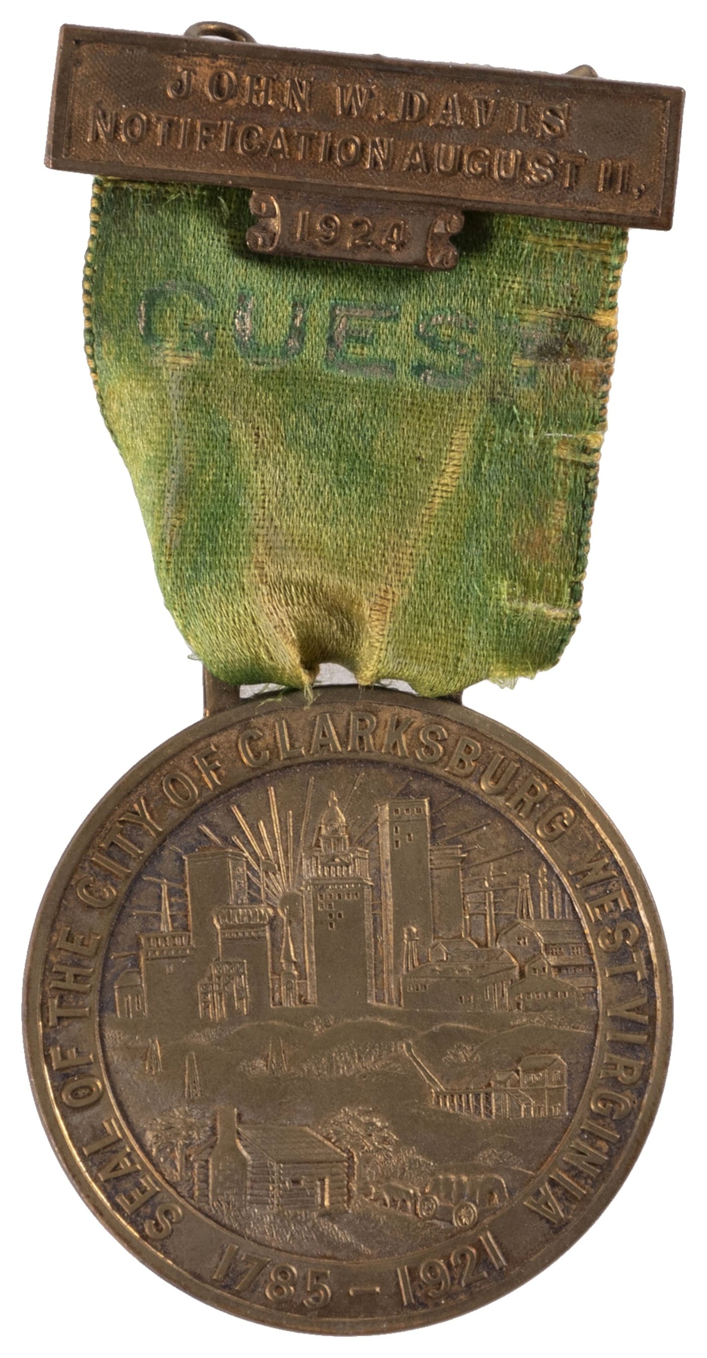 JOHN W. DAVIS NOTIFICATION DAY AUGUST 11, 1924 "GUEST" BADGE.: 3" long overall. Ribbon reads "Guest" while the brass hanger reads "John W. Davis Notification, August 11, 1924". Badge features the seal of Clarksburg, WV. Ribbon has faded text and some small tearin