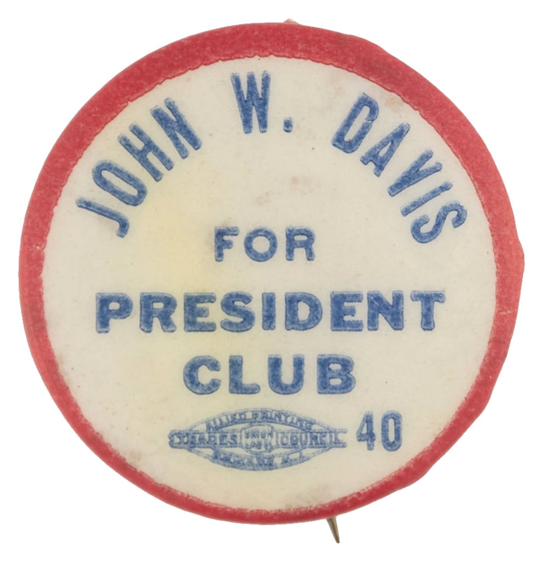 JOHN W. DAVIS FOR PRESIDENT CLUB CELLULOID BUTTON.: 7/8" w/Kraus Mfg. Co. back paper. A few tiny cello separations along the back curl that do not affect display. Some aging wear on surface. VF.