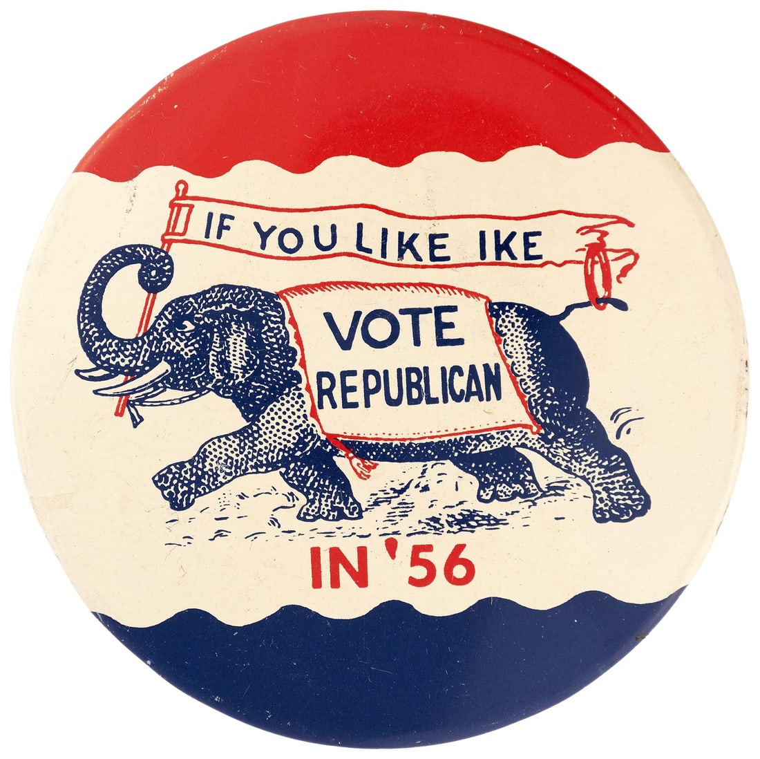 "IF YOU LIKE IKE VOTE REPUBLICAN IN '56" LARGE AND SCARCE EISENHOWER LITHO BUTTON.: 4" w/metal back and horizontal bar pin. Design has advancing elephant carrying a swallowtail banner on pole in trunk. Bold color w/only light surface wear, most notably small amount of paint loss abov
