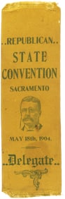 ROOSEVELT "REPUBLICAN STATE CONVENTION SACRAMENTO" CALIFORNIA 1904 RIBBON.