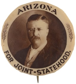 ROOSEVELT "ARIZONA FOR JOINT-STATEHOOD" REAL PHOTO BUTTON.