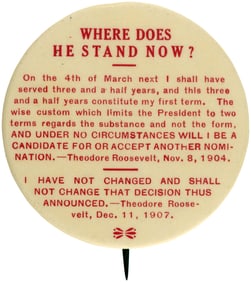 ROOSEVELT 1908 ANTI-THIRD TERM "WHERE DOES HE STAND NOW?" BUTTON.