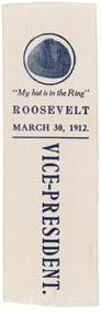 MY HAT IS IN THE RING ROOSEVELT SINGLE DAY EVENT 1912 CAMPAIGN RIBBON.
