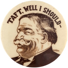 TAFT, WELL I SHOULD- SKETCH PORTRAIT BUTTON RARE SEPIA VARIETY.