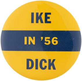 IKE DICK IN '56 SCARCE EISENHOWER AND NIXON CAMPAIGN BUTTON.
