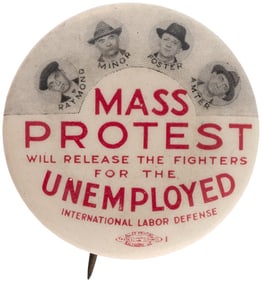 MASS PROTEST WILL RELEASE THE FIGHTERS FOR THE UNEMPLOYED RARE ILD COMMUNIST LABOR BUTTON.