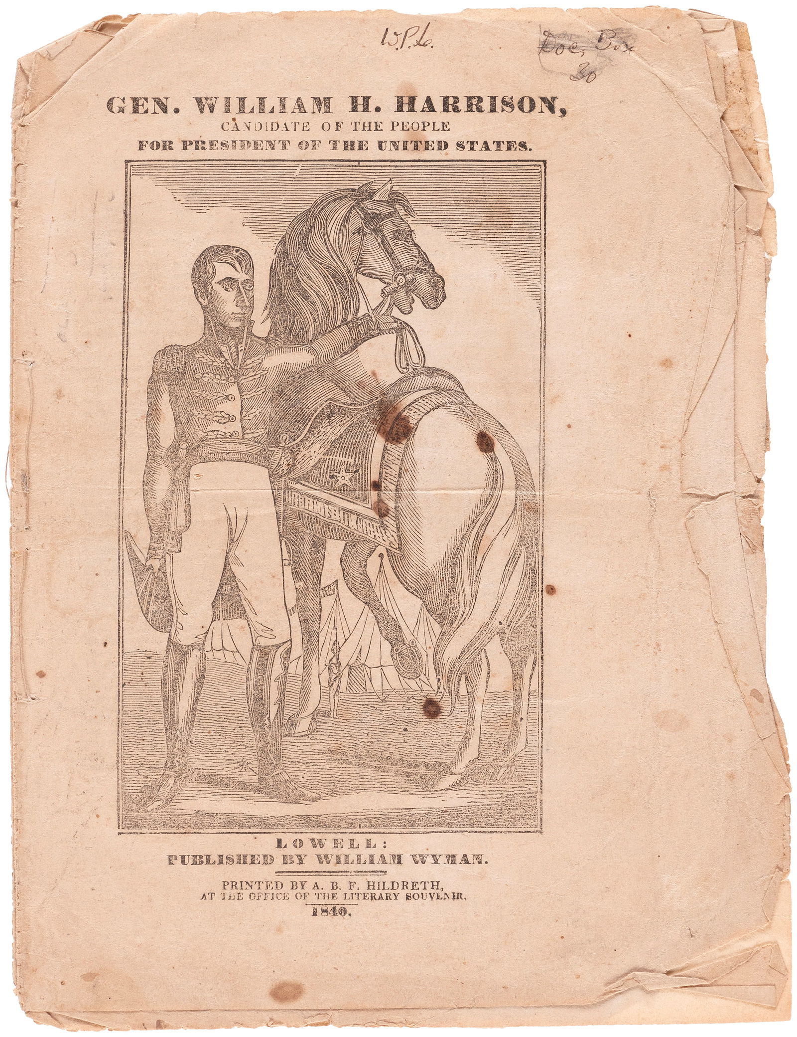 GEN. WILLIAM H. HARRISON CANDIDATE OF THE PEOPLE 1840 CAMPAIGN BIOGRAPHY.: 8x10.5". 16 pgs. Published in 1840 by William Wyman (Lowell). Features full body portrait of Harrison in his military uniform alongside his horse. Text at bottom cover reads "Printed By A. B. F. Hildr