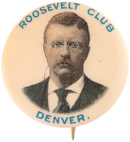 ROOSEVELT CLUB DENVER 1904 PORTRAIT BUTTON.