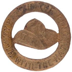 ROOSEVELT "MY HAT IS IN THE RING I'M WITH THE HAT" RARE 1912 DIECUT BRASS BADGE.