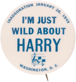 I'M JUST WILD ABOUT HARRY TRUMAN 1949 INAUGURATION BUTTON.