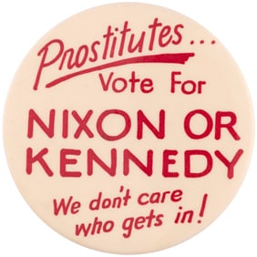 SCARCE VARIETY "PROSTITUTES VOTE FOR NIXON OR KENNEDY" BUTTON.
