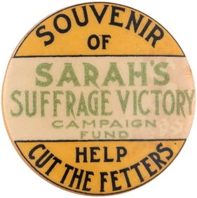SOUVENIR OF SARAH'S SUFFRAGE VICTORY CAMPAIGN FUND PIN-BACK BUTTON.