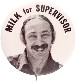 HARVEY "MILK FOR SUPERVISOR" BUTTON FOR FIRST OPENLY GAY MAN ELECTED TO PUBLIC OFFICE IN CALIFORNIA.