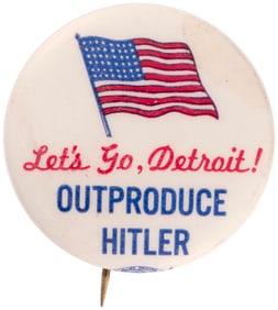 WWII HOMEFRONT "LET'S GO DETROIT! OUTPRODUCE HITLER" BUTTON.