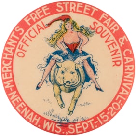 NEENAH, WIS. C. 1899 STREET FAIR "OFFICIAL SOUVENIR" BUTTON W/BUXOM LADY RIDING HUGE GALLOPING HOG.