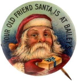 SUPERB COLOR BUTTON "YOUR OLD FRIEND SANTA IS AT BAILEY'S".