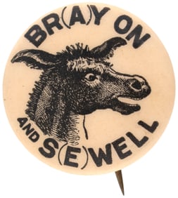ANTI-BRYAN "BR(A)Y ON AND S(E) WELL" 1896 CARTOON DONKEY BUTTON UNLISTED IN HAKE.
