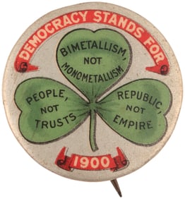 BRYAN "BIMETALLISM NOT MONOMETALLISM" 1900 CAMPAIGN BUTTON.
