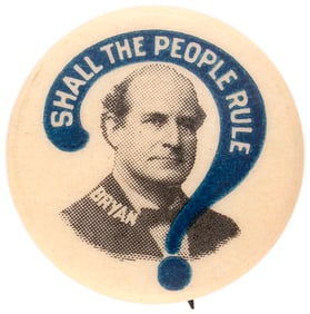 BRYAN "SHALL THE PEOPLE RULE?" DIMINUTIVE PORTRAIT BUTTON.