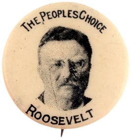 THE PEOPLE'S CHOICE ROOSEVELT 1912 PORTRAIT BUTTON UNLISTED IN HAKE.