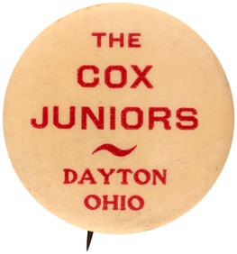 THE COX JUNIORS DAYTON OHIO CAMPAIGN BUTTON FROM CANDIDATE'S HOMETOWN.