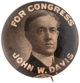 FOR CONGRESS JOHN W. DAVIS WEST VIRGINIA PORTRAIT BUTTON HAKE #2014.