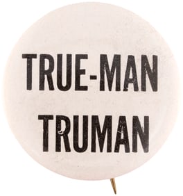 TRUE-MAN TRUMAN SCARCE 1948 SLOGAN BUTTON.