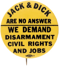 DISARMAMENT CIVIL RIGHTS AND JOBS RARE ANTI KENNEDY & NIXON "JACK & DICK ARE NO ANSWER" BUTTON.