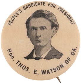 PEOPLE'S CANDIATE FOR PRESIDENT HON. THOS. E. WATSON OF GA RARE POPULIST BUTTON.